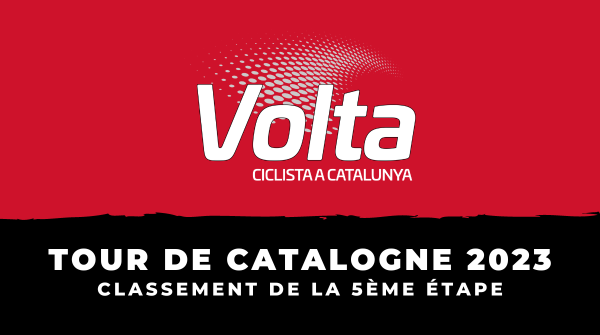 Tour de Catalogne 2023 - Classement 5ème étape