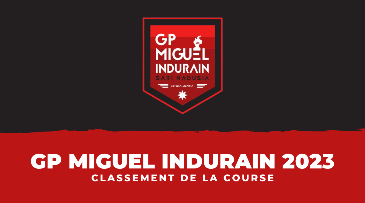 Classement Grand Prix Miguel Indurain 2023