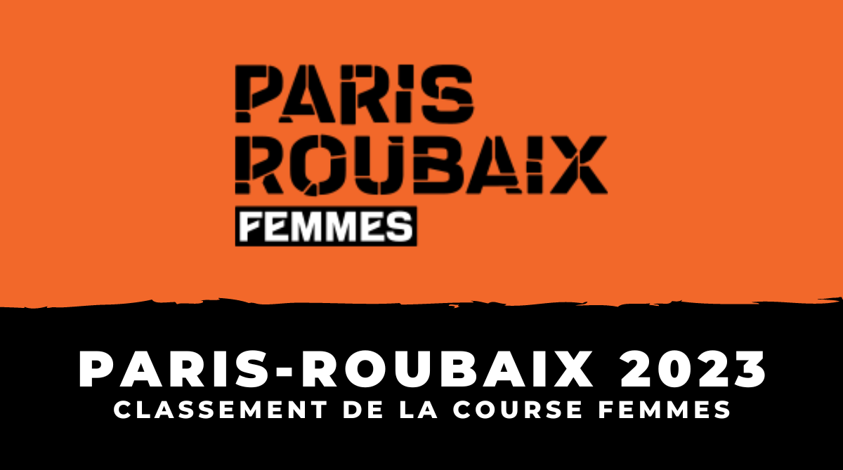 Paris-Roubaix Femmes 2023 - Classement de la course