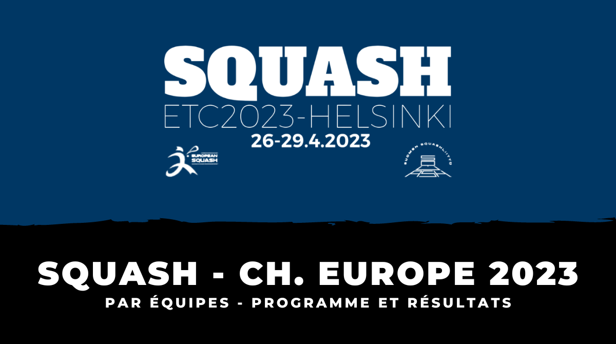 Programme et résultats Championnats d'Europe par équipes de squash 2023