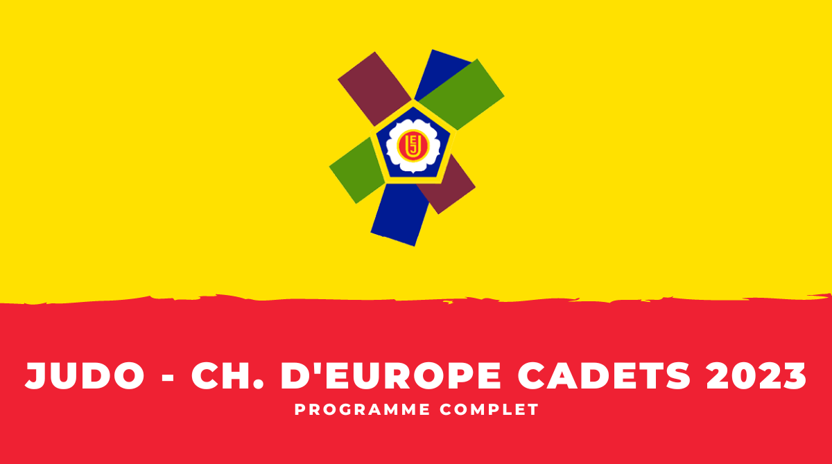 Judo Championnats d'Europe cadets 2023 - Programme complet
