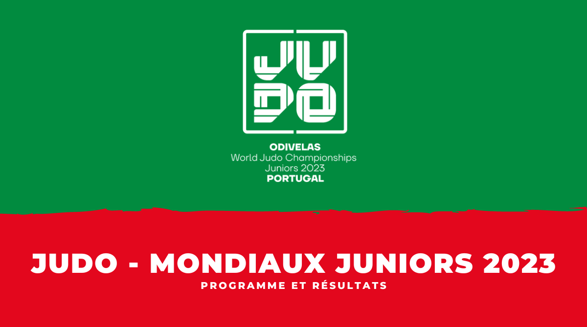 Programme et résultats Judo Championnats du monde juniors 2023