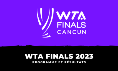 WTA Finals 2023 - Programme et résultats