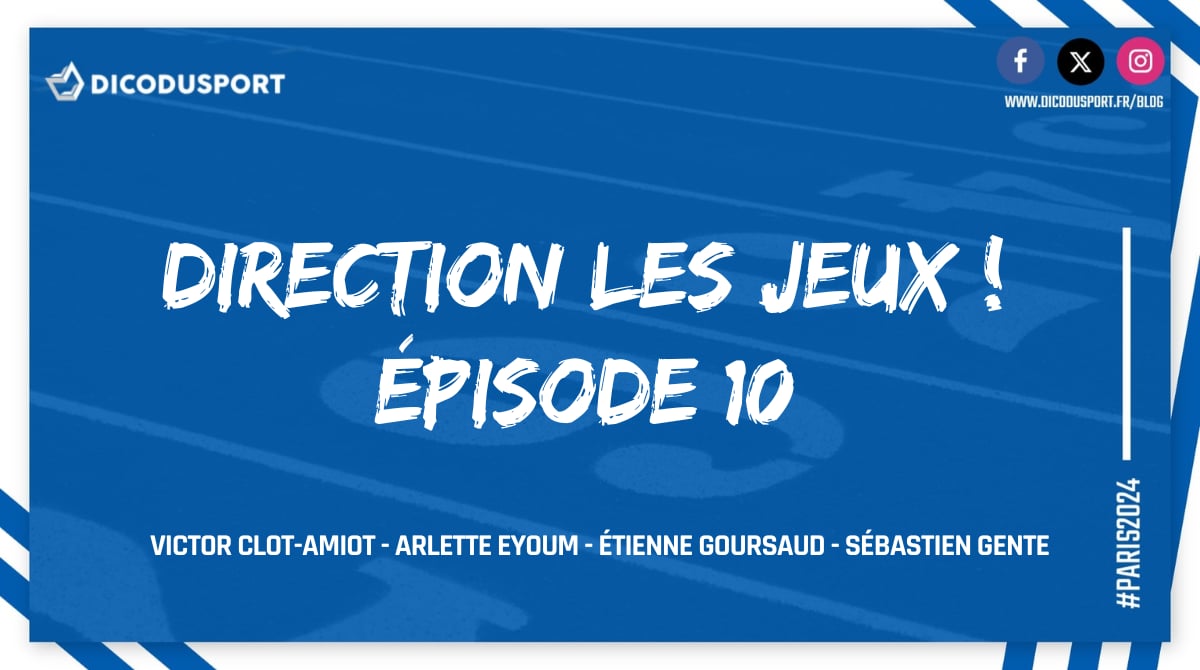 Podcast Dicodusport Direction les Jeux Épisode 10