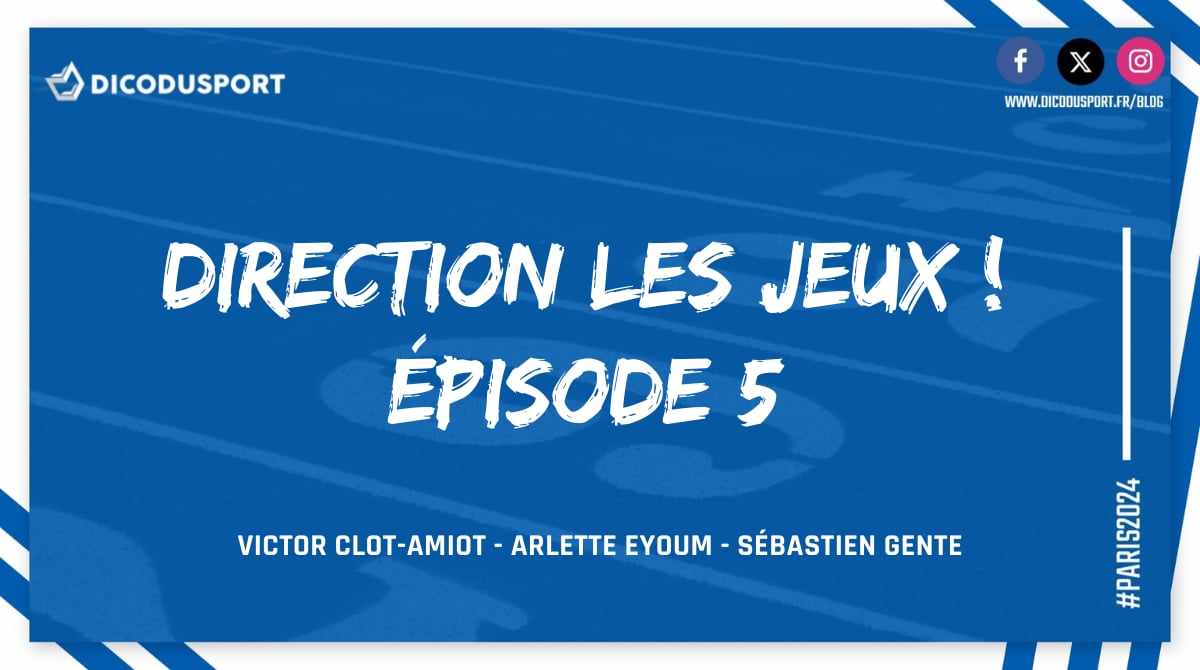 Podcast Dicodusport Direction les Jeux Épisode 5