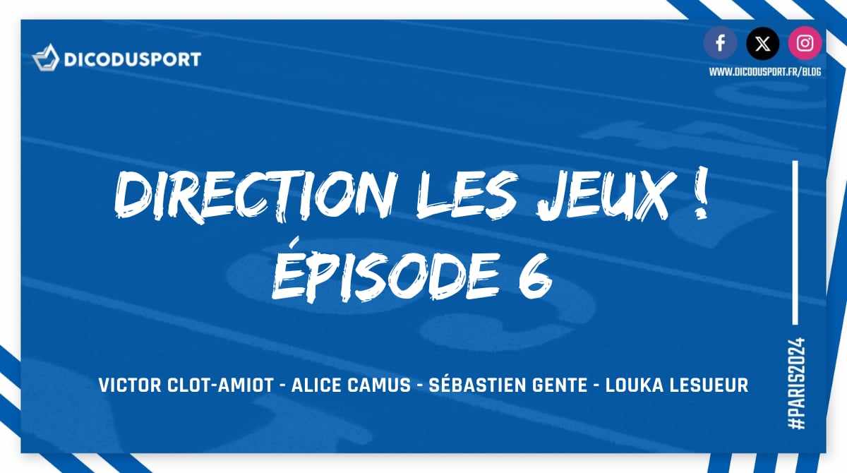 Podcast Dicodusport Direction les Jeux Épisode 6