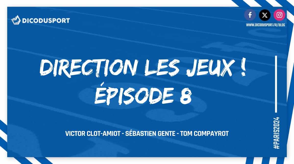 Podcast Dicodusport Direction les Jeux Épisode 8