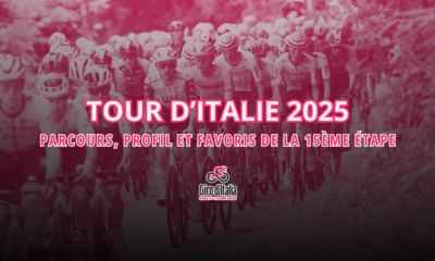 15ème étape Tour d'Italie 2025 Parcours, profil et favoris