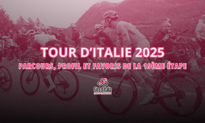 19ème étape Tour d'Italie 2025 Parcours, profil et favoris