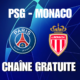 Chaîne TV gratuite où regarder PSG Monaco en streaming (aller-retour)