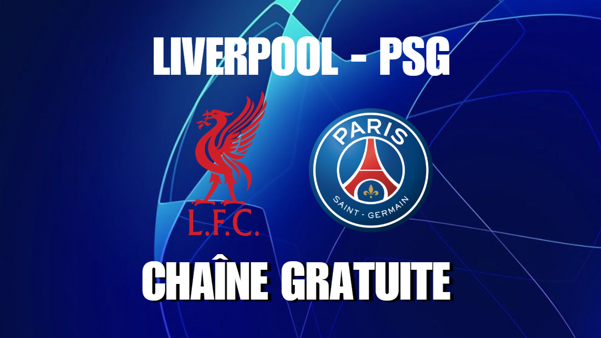 Chaîne TV gratuite où regarder Liverpool PSG en streaming (direct)